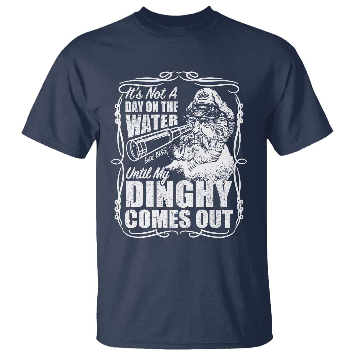It Is Not A Day On The Water Until My Dinghy Comes Out T Shirt Funny Boat Captain