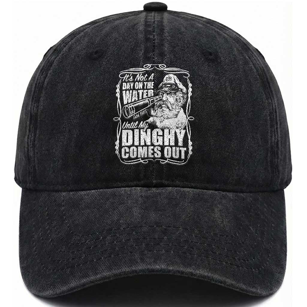 It Is Not A Day On The Water Until My Dinghy Comes Out Washed Cotton Baseball Cap Funny Boat Captain