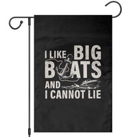 I Like Big Boats And I Cannot Lie Garden Flag Funny Boating Cruise Ship
