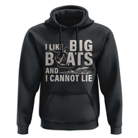 I Like Big Boats And I Cannot Lie Hoodie Funny Boating Cruise Ship