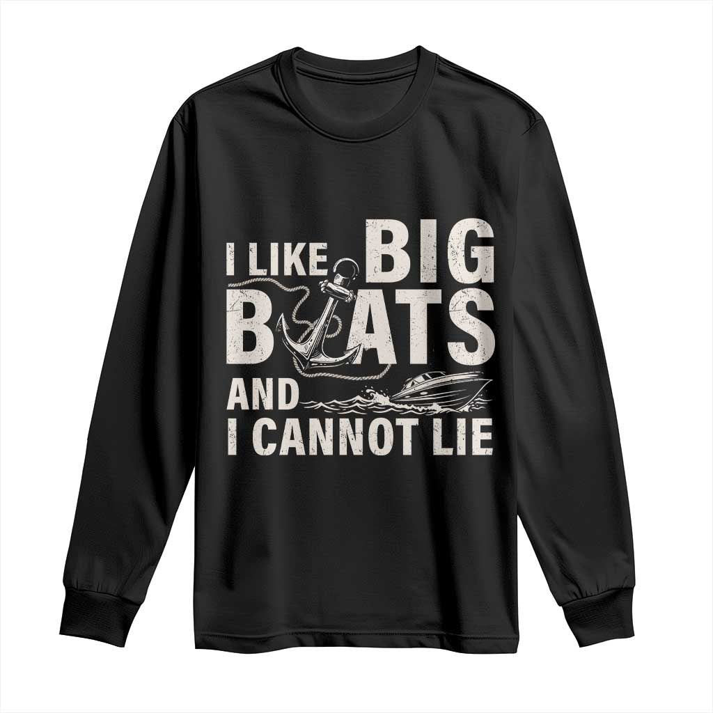 I Like Big Boats And I Cannot Lie Long Sleeve Shirt Funny Boating Cruise Ship