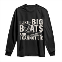 I Like Big Boats And I Cannot Lie Long Sleeve Shirt Funny Boating Cruise Ship