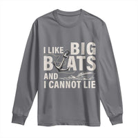 I Like Big Boats And I Cannot Lie Long Sleeve Shirt Funny Boating Cruise Ship