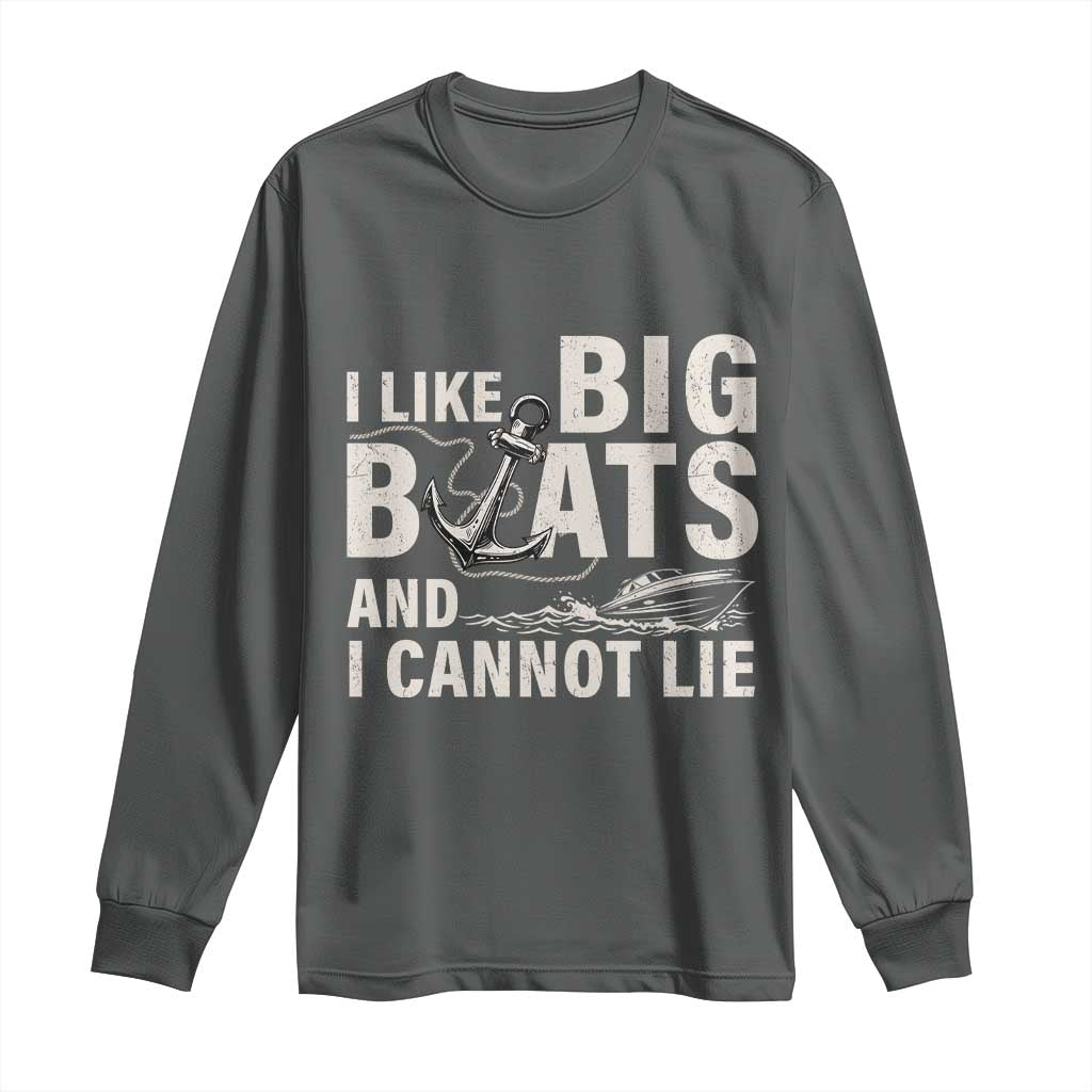 I Like Big Boats And I Cannot Lie Long Sleeve Shirt Funny Boating Cruise Ship