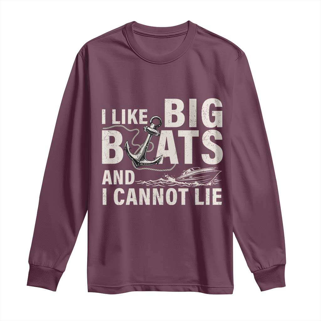 I Like Big Boats And I Cannot Lie Long Sleeve Shirt Funny Boating Cruise Ship