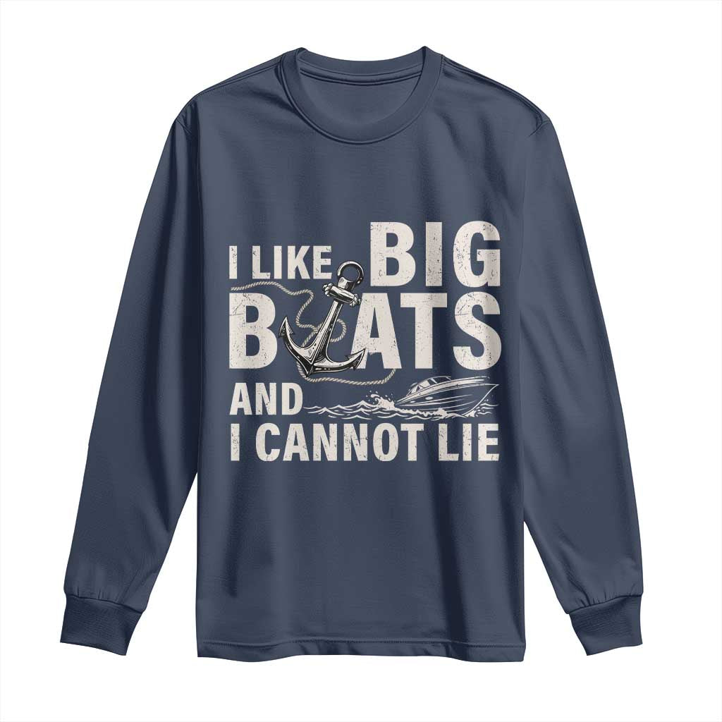 I Like Big Boats And I Cannot Lie Long Sleeve Shirt Funny Boating Cruise Ship