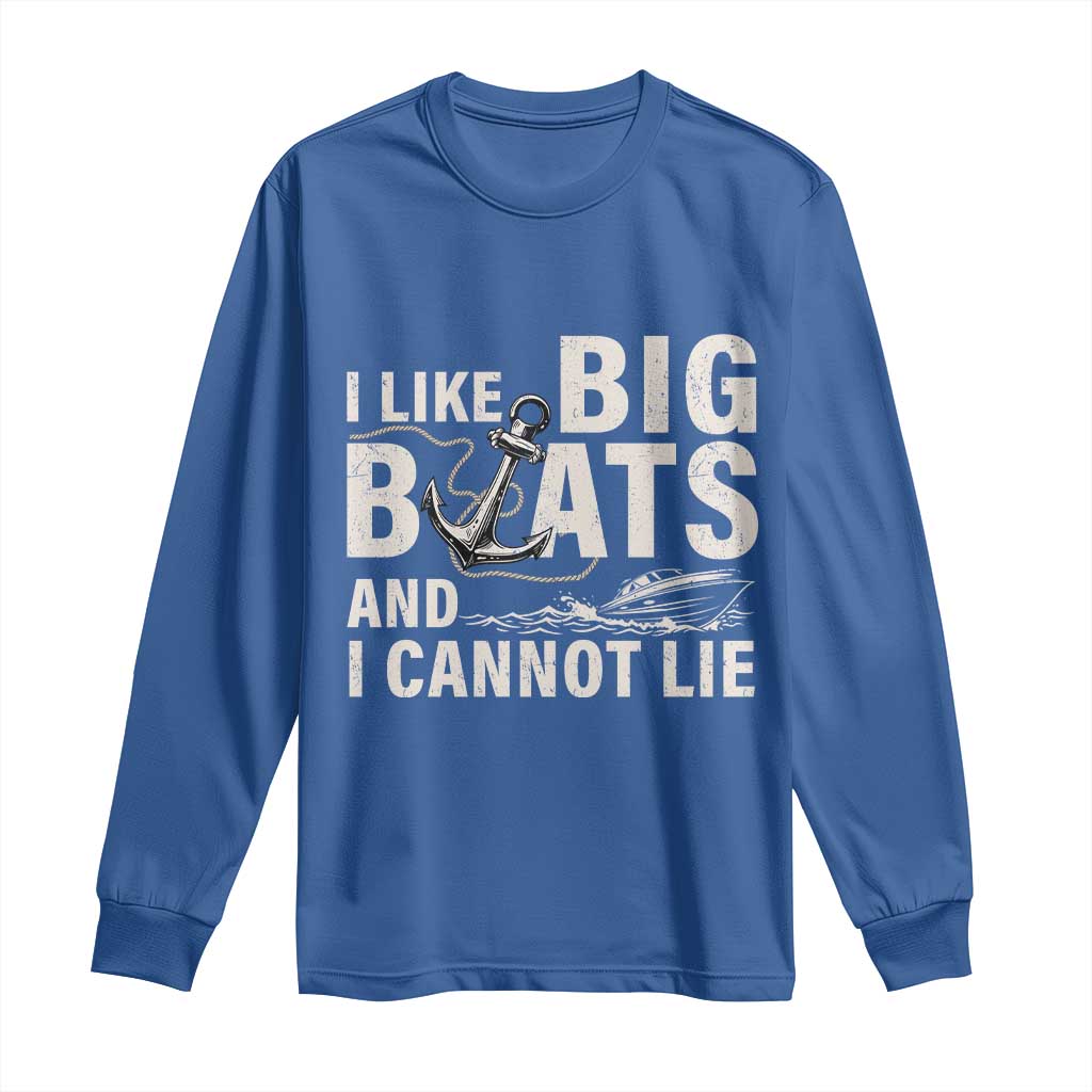 I Like Big Boats And I Cannot Lie Long Sleeve Shirt Funny Boating Cruise Ship