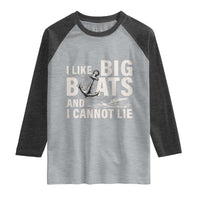 I Like Big Boats And I Cannot Lie Raglan Shirt Funny Boating Cruise Ship