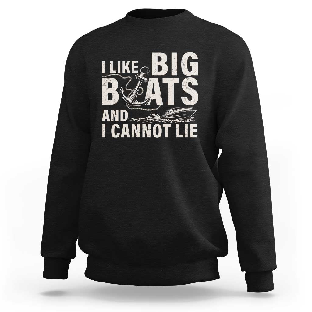 I Like Big Boats And I Cannot Lie Sweatshirt Funny Boating Cruise Ship