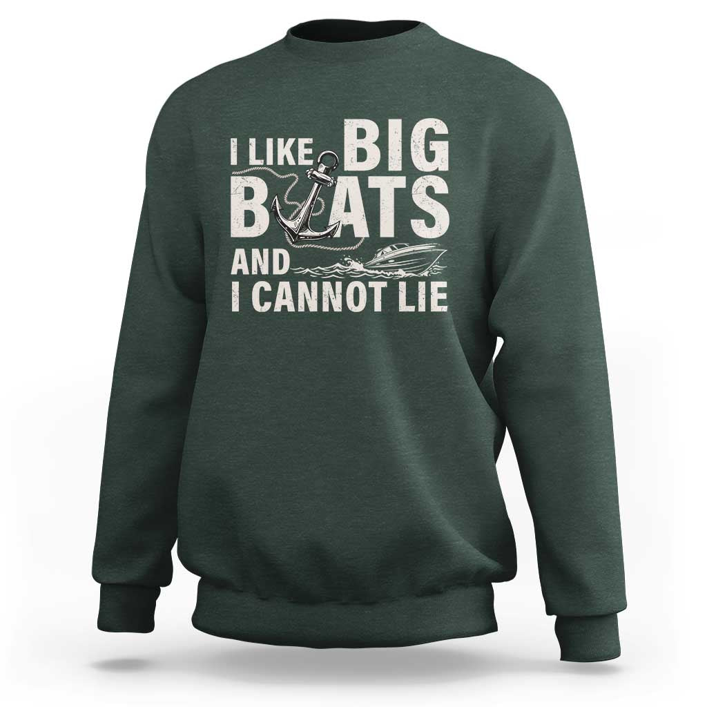 I Like Big Boats And I Cannot Lie Sweatshirt Funny Boating Cruise Ship