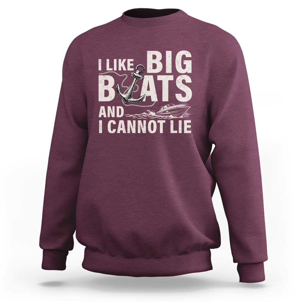I Like Big Boats And I Cannot Lie Sweatshirt Funny Boating Cruise Ship