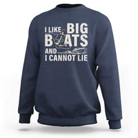 I Like Big Boats And I Cannot Lie Sweatshirt Funny Boating Cruise Ship