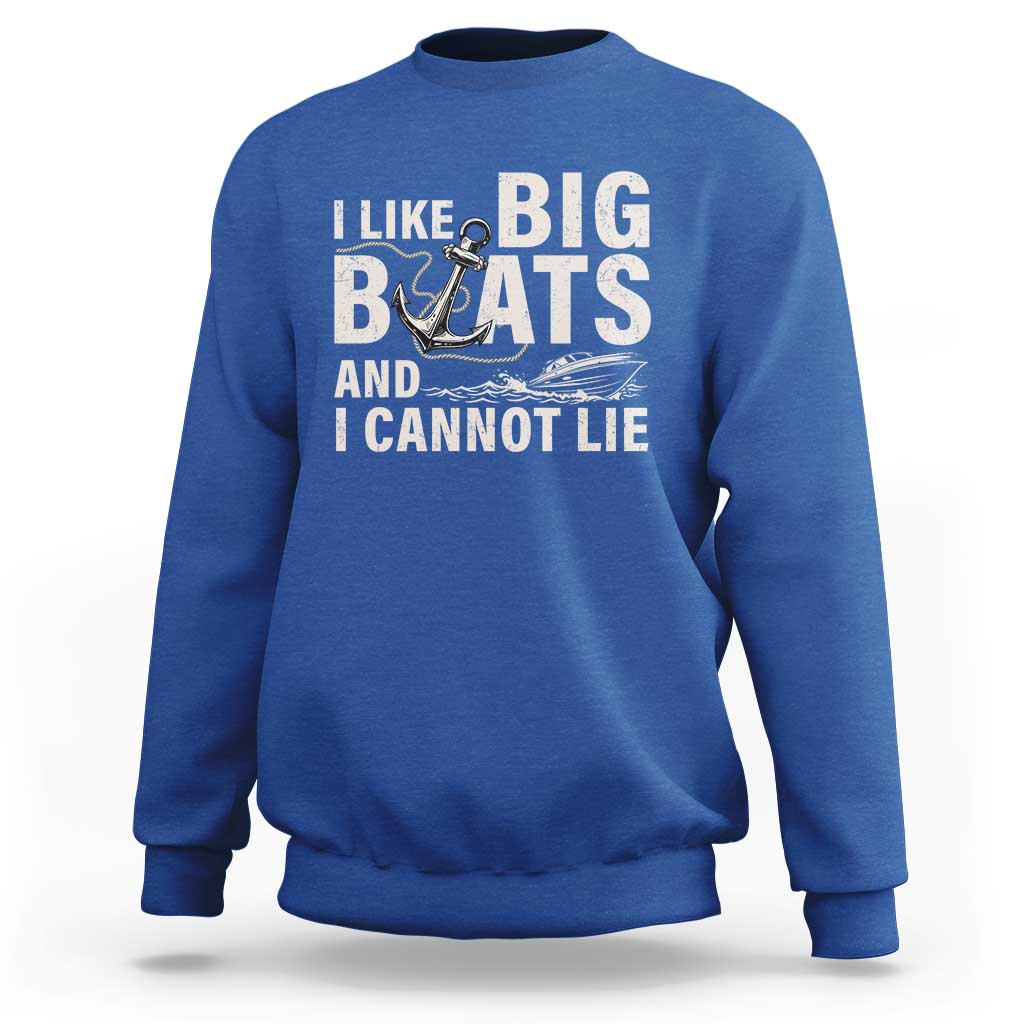 I Like Big Boats And I Cannot Lie Sweatshirt Funny Boating Cruise Ship