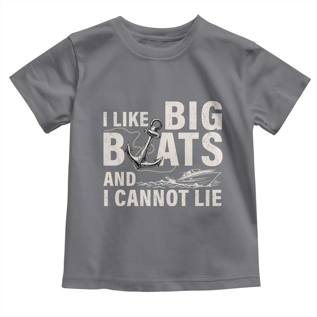 I Like Big Boats And I Cannot Lie Toddler T Shirt Funny Boating Cruise Ship