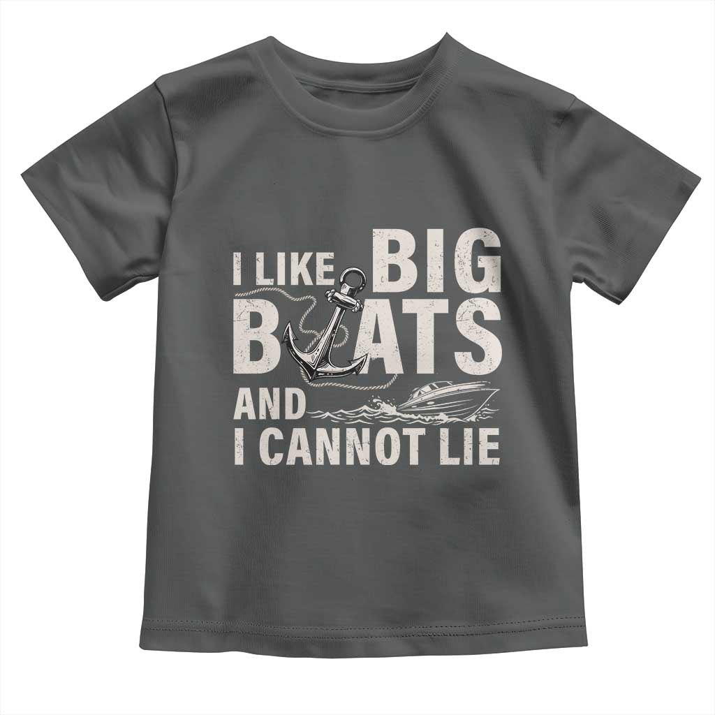 I Like Big Boats And I Cannot Lie Toddler T Shirt Funny Boating Cruise Ship