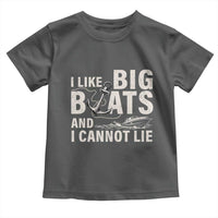 I Like Big Boats And I Cannot Lie Toddler T Shirt Funny Boating Cruise Ship