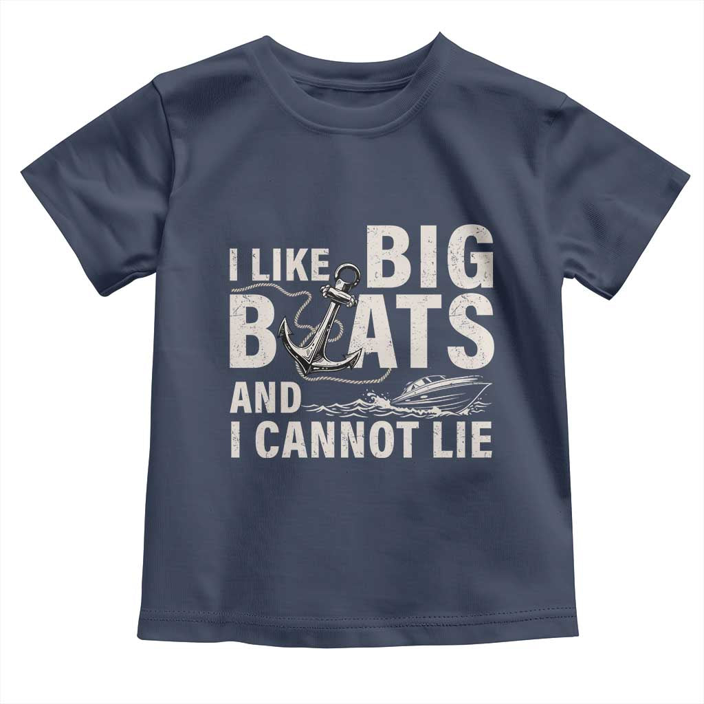I Like Big Boats And I Cannot Lie Toddler T Shirt Funny Boating Cruise Ship