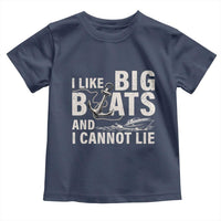 I Like Big Boats And I Cannot Lie Toddler T Shirt Funny Boating Cruise Ship