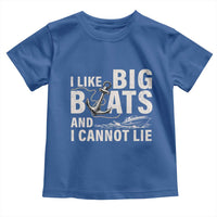 I Like Big Boats And I Cannot Lie Toddler T Shirt Funny Boating Cruise Ship
