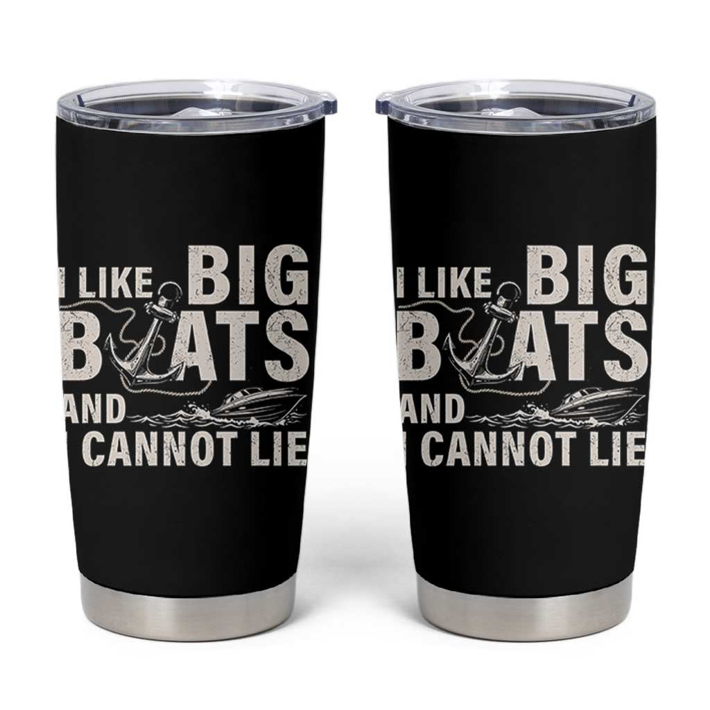 I Like Big Boats And I Cannot Lie Tumbler Cup Funny Boating Cruise Ship