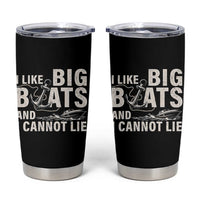 I Like Big Boats And I Cannot Lie Tumbler Cup Funny Boating Cruise Ship