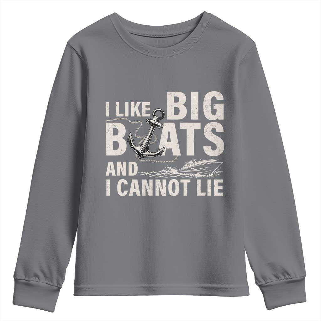 I Like Big Boats And I Cannot Lie Youth Sweatshirt Funny Boating Cruise Ship