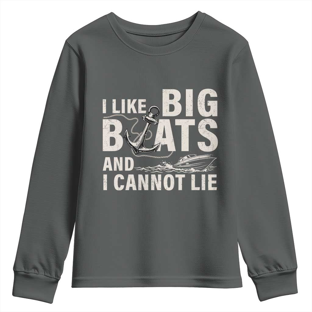I Like Big Boats And I Cannot Lie Youth Sweatshirt Funny Boating Cruise Ship