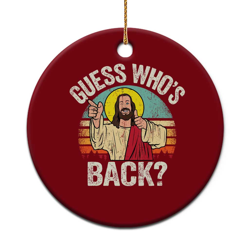 Funny Guess Who Is Back Jesus Easter Christian Ceramic Ornament