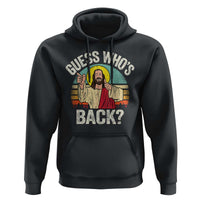 Funny Guess Who Is Back Jesus Easter Christian Hoodie