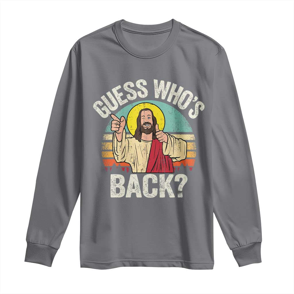 Funny Guess Who Is Back Jesus Easter Christian Long Sleeve Shirt