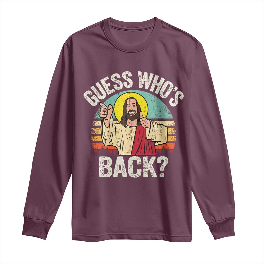 Funny Guess Who Is Back Jesus Easter Christian Long Sleeve Shirt