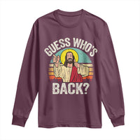 Funny Guess Who Is Back Jesus Easter Christian Long Sleeve Shirt
