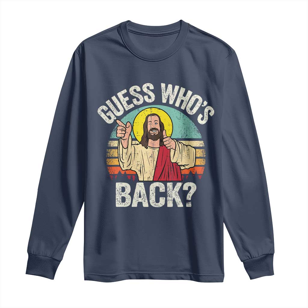 Funny Guess Who Is Back Jesus Easter Christian Long Sleeve Shirt