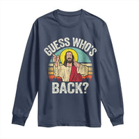 Funny Guess Who Is Back Jesus Easter Christian Long Sleeve Shirt