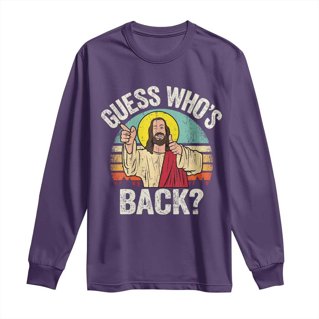 Funny Guess Who Is Back Jesus Easter Christian Long Sleeve Shirt