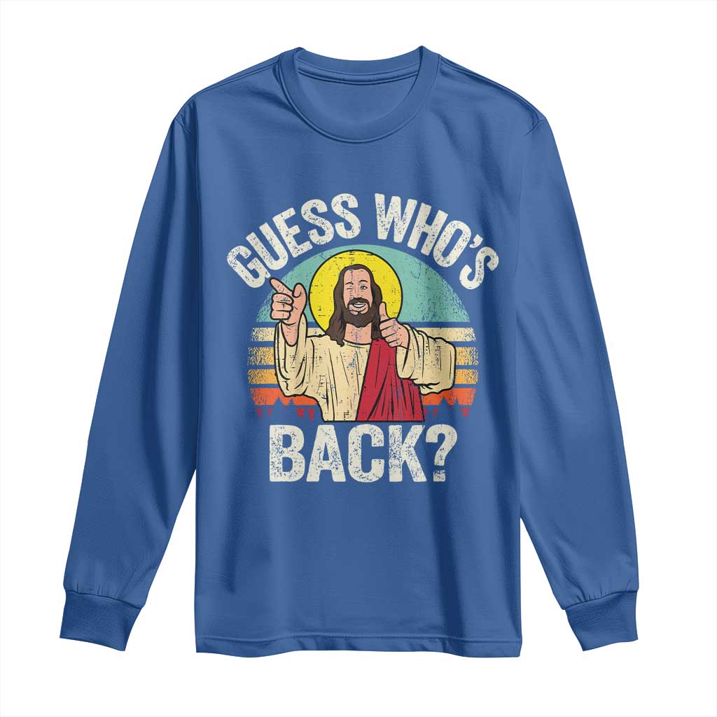 Funny Guess Who Is Back Jesus Easter Christian Long Sleeve Shirt
