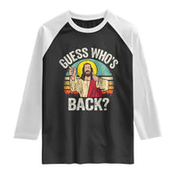 Funny Guess Who Is Back Jesus Easter Christian Raglan Shirt