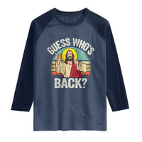 Funny Guess Who Is Back Jesus Easter Christian Raglan Shirt