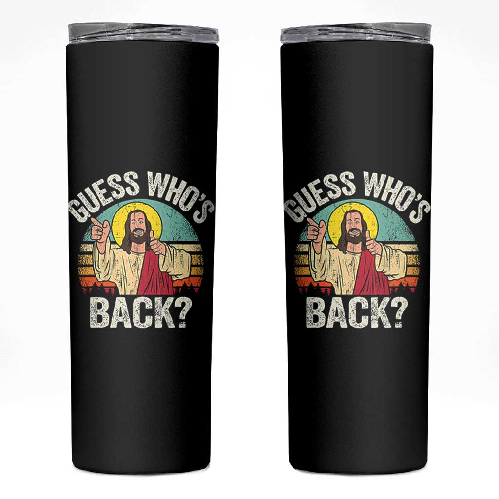 Funny Guess Who Is Back Jesus Easter Christian Skinny Tumbler