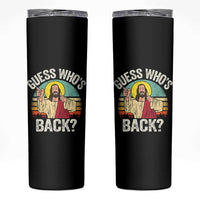 Funny Guess Who Is Back Jesus Easter Christian Skinny Tumbler