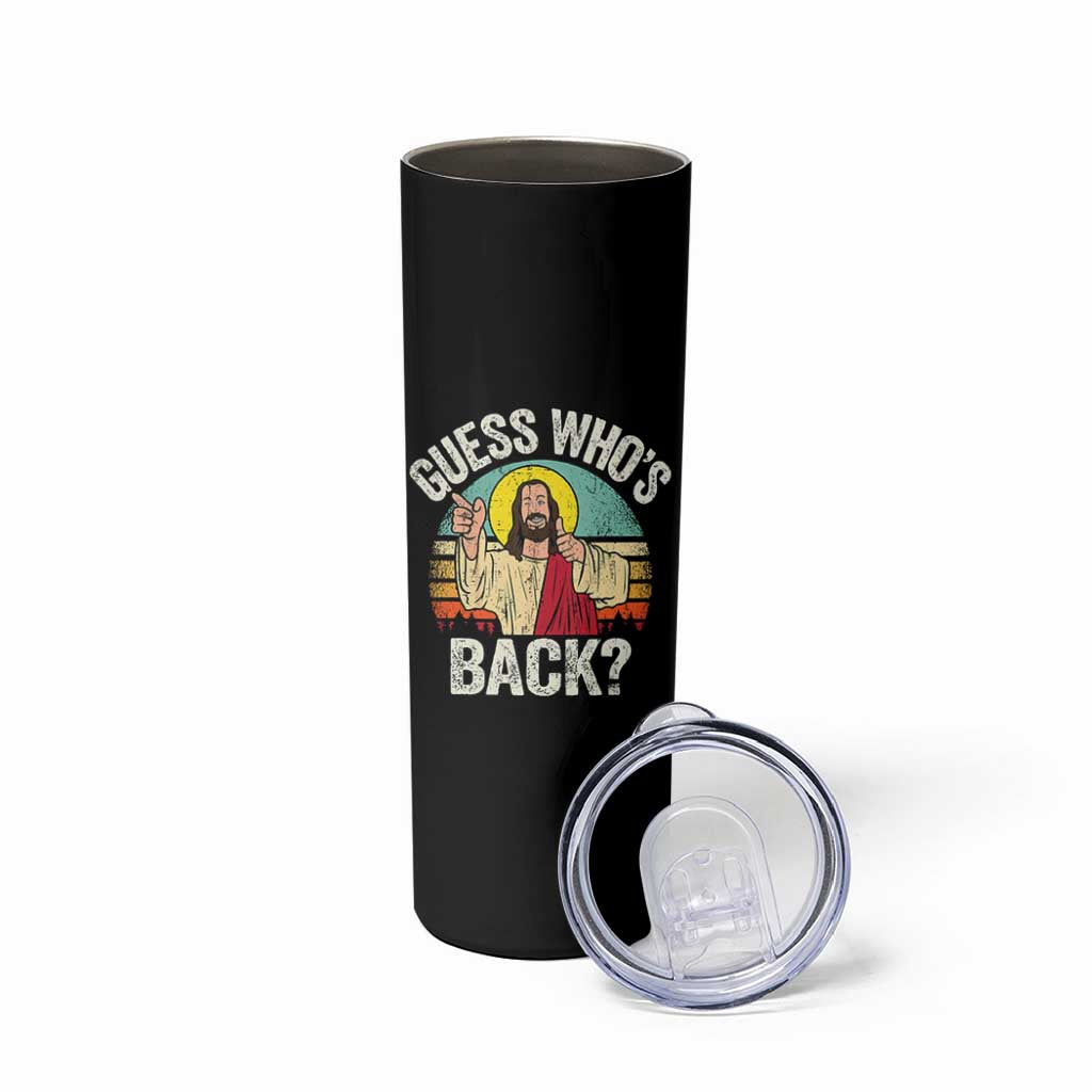 Funny Guess Who Is Back Jesus Easter Christian Skinny Tumbler