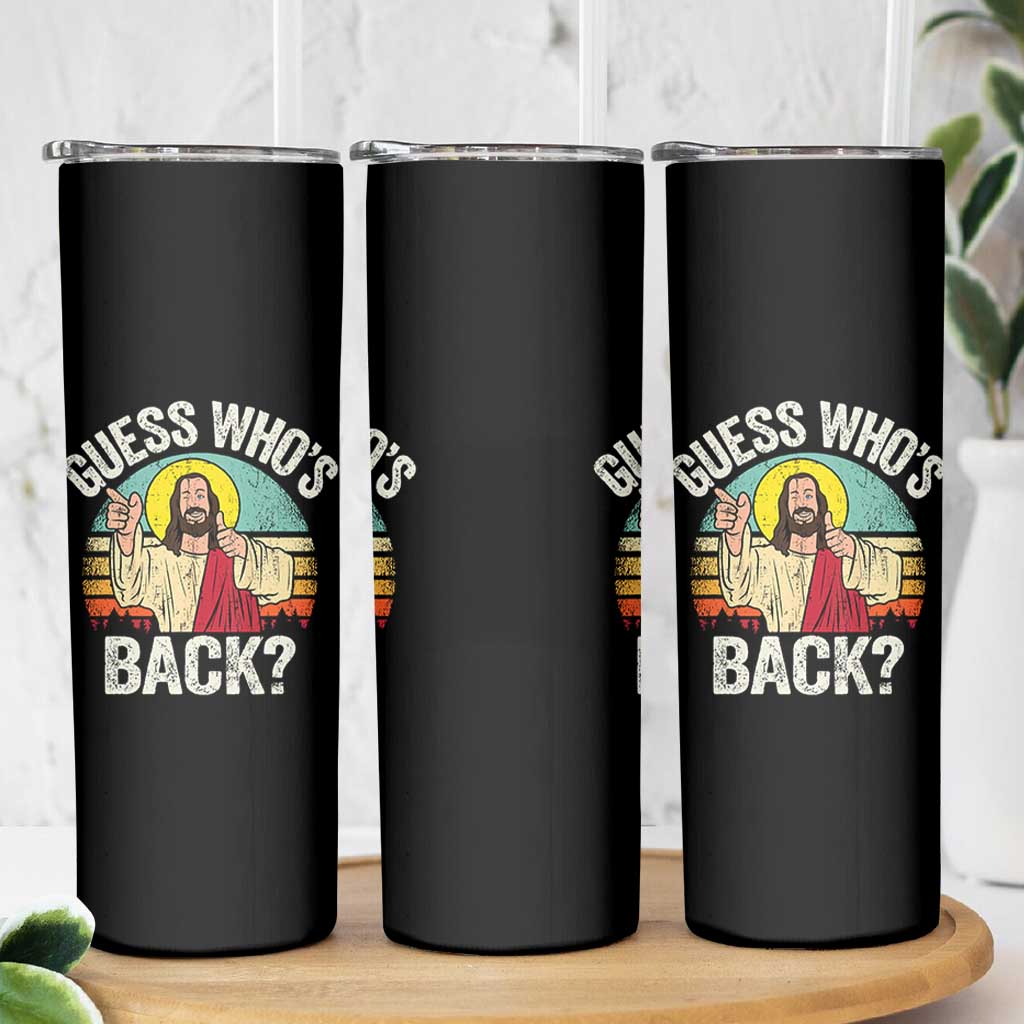 Funny Guess Who Is Back Jesus Easter Christian Skinny Tumbler