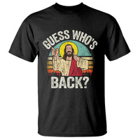 Funny Guess Who Is Back Jesus Easter Christian T Shirt