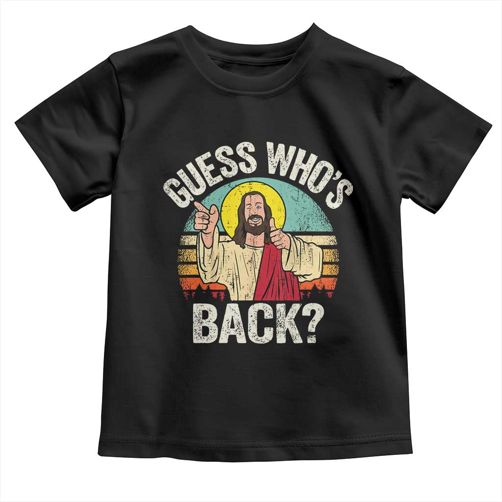 Funny Guess Who Is Back Jesus Easter Christian Toddler T Shirt
