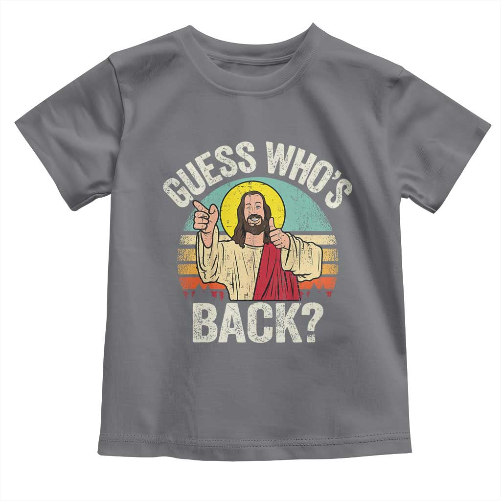 Funny Guess Who Is Back Jesus Easter Christian Toddler T Shirt