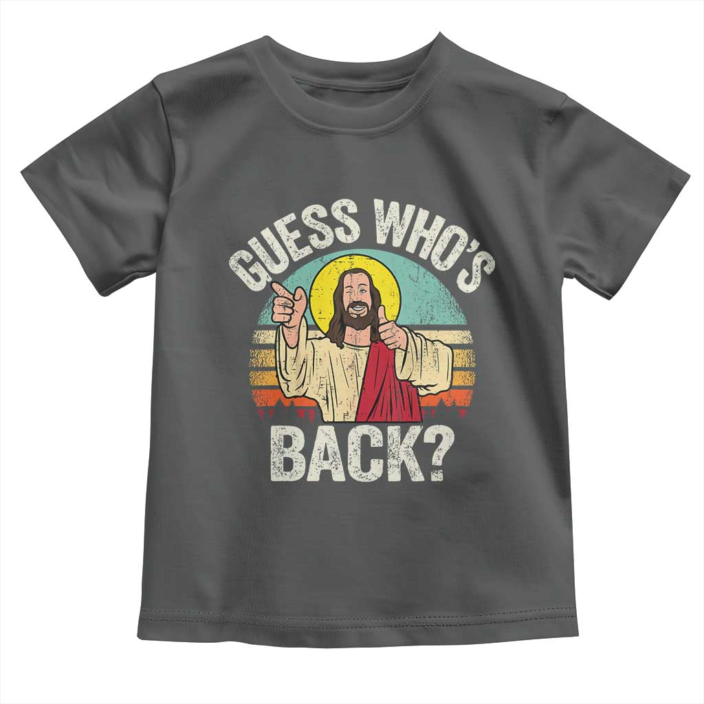 Funny Guess Who Is Back Jesus Easter Christian Toddler T Shirt