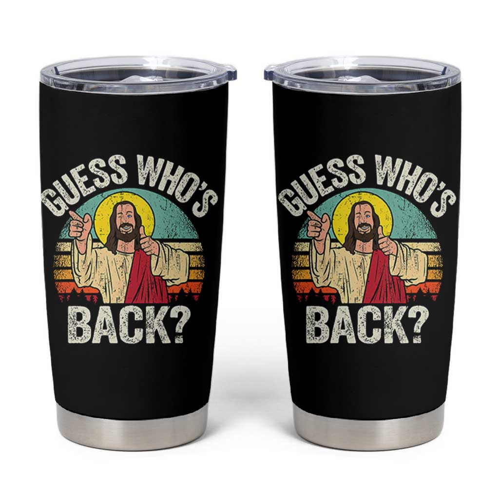 Funny Guess Who Is Back Jesus Easter Christian Tumbler Cup