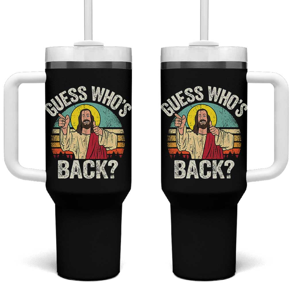Funny Guess Who Is Back Jesus Easter Christian Tumbler With Handle