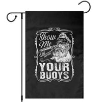 Show Me Your Bouys Garden Flag Funny Pontoon Boat Captain