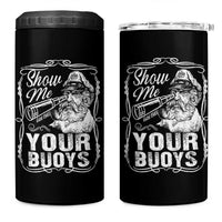 Show Me Your Bouys 4 in 1 Can Cooler Tumbler Funny Pontoon Boat Captain